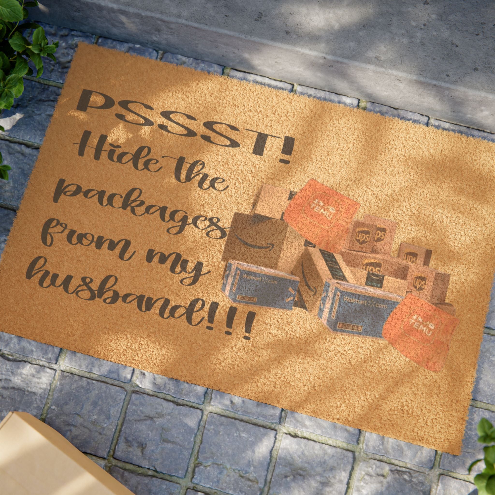Doormat — “Pssst! Hide the packages from my husband!!!” Funny Package Delivery Welcome Mat